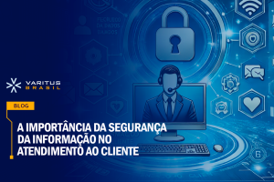 A Importância da Segurança da Informação no Atendimento ao Cliente