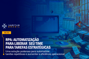 RPA – Automatização para liberar seu time para tarefas estratégicas