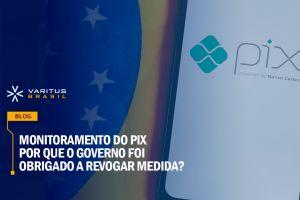 Monitoramento do PIX – Por que o Governo foi obrigado a revogar medida?